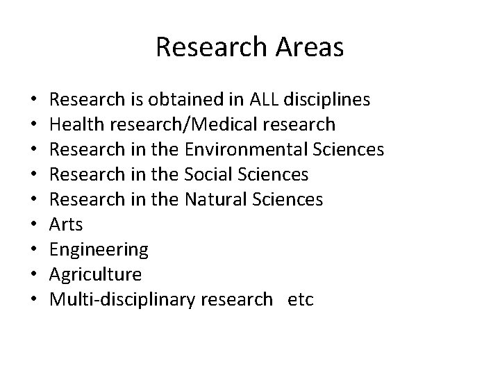Research Areas • • • Research is obtained in ALL disciplines Health research/Medical research