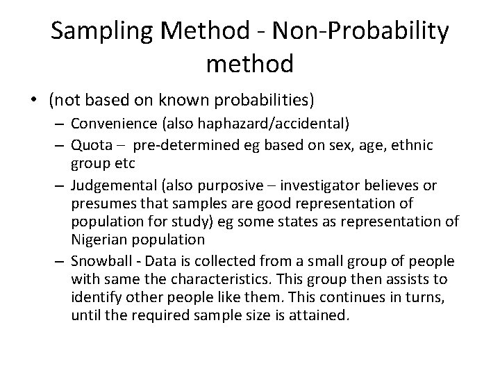 Sampling Method - Non-Probability method • (not based on known probabilities) – Convenience (also
