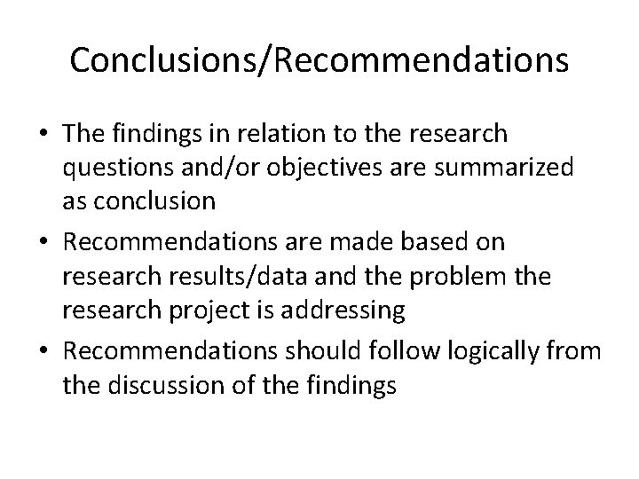 Conclusions/Recommendations • The findings in relation to the research questions and/or objectives are summarized