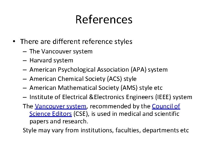References • There are different reference styles – The Vancouver system – Harvard system