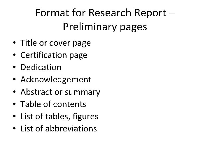 Format for Research Report – Preliminary pages • • Title or cover page Certification