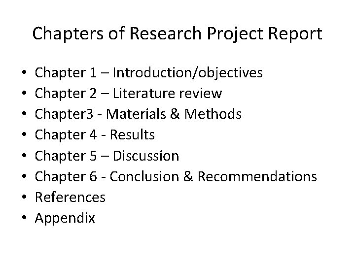 Chapters of Research Project Report • • Chapter 1 – Introduction/objectives Chapter 2 –