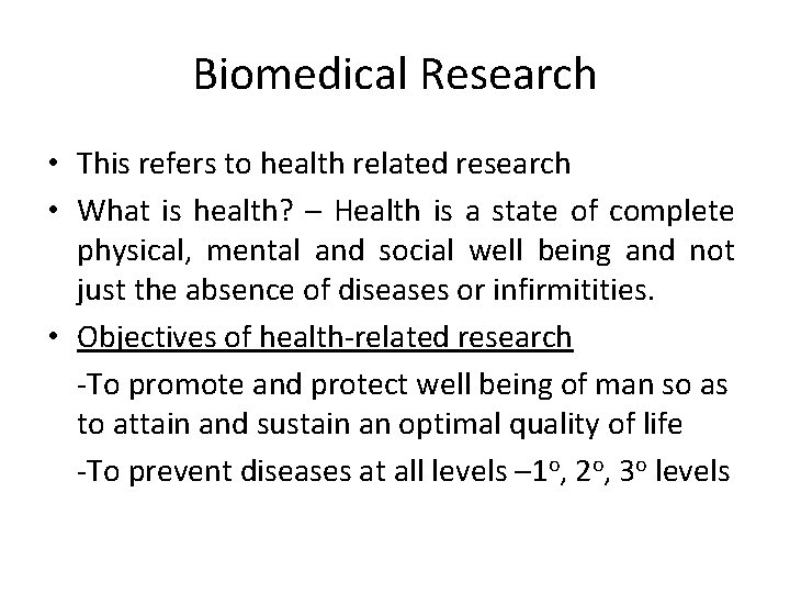Biomedical Research • This refers to health related research • What is health? –