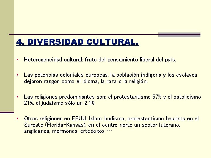 4. DIVERSIDAD CULTURAL. § Heterogeneidad cultural: fruto del pensamiento liberal del país. § Las