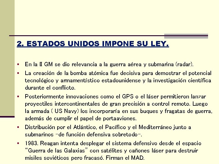 2. ESTADOS UNIDOS IMPONE SU LEY. § § § En la II GM se