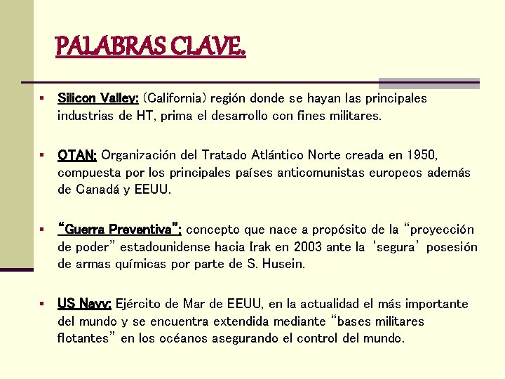 PALABRAS CLAVE. § Silicon Valley: (California) región donde se hayan las principales industrias de