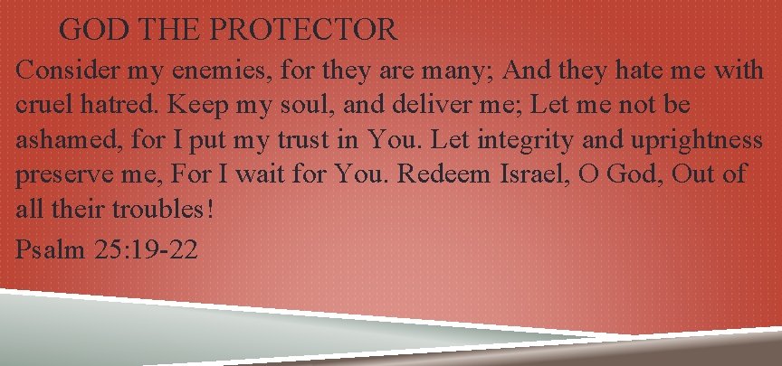 GOD THE PROTECTOR Consider my enemies, for they are many; And they hate me