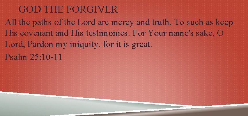 GOD THE FORGIVER All the paths of the Lord are mercy and truth, To