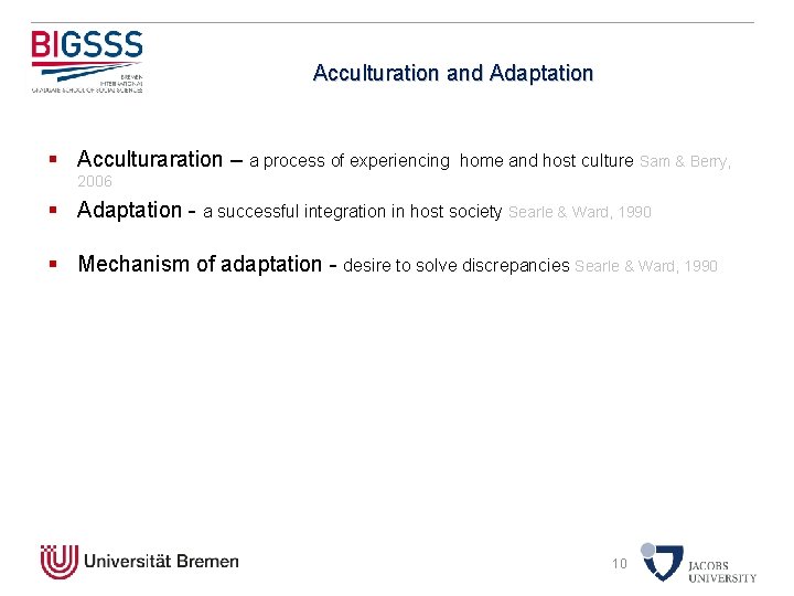 Acculturation and Adaptation § Acculturaration – a process of experiencing home and host culture