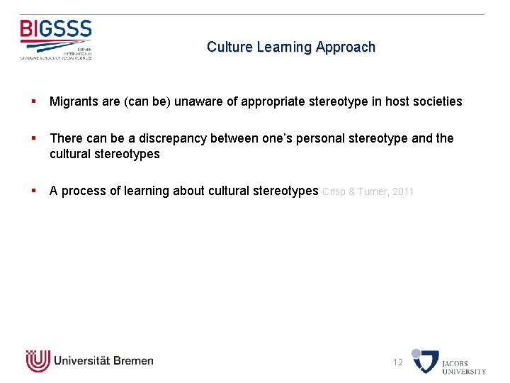 Culture Learning Approach § Migrants are (can be) unaware of appropriate stereotype in host