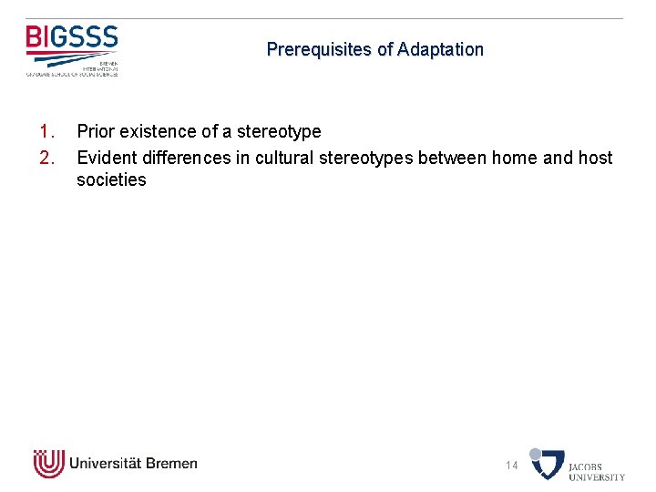Prerequisites of Adaptation 1. 2. Prior existence of a stereotype Evident differences in cultural