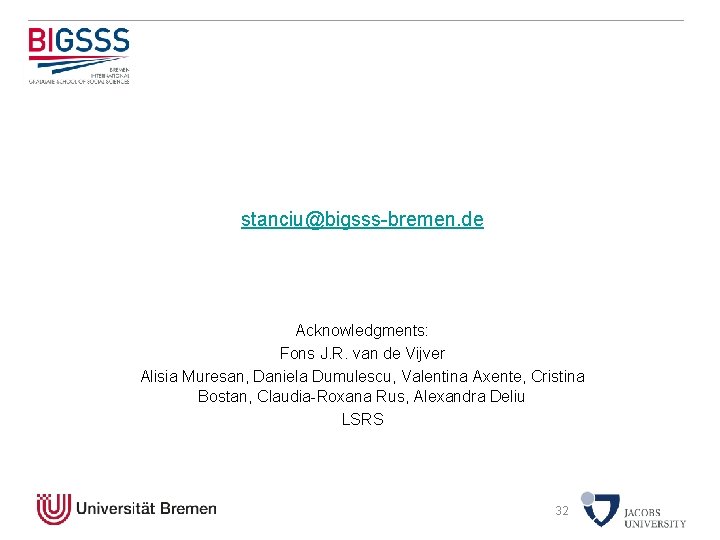 stanciu@bigsss-bremen. de Acknowledgments: Fons J. R. van de Vijver Alisia Muresan, Daniela Dumulescu, Valentina