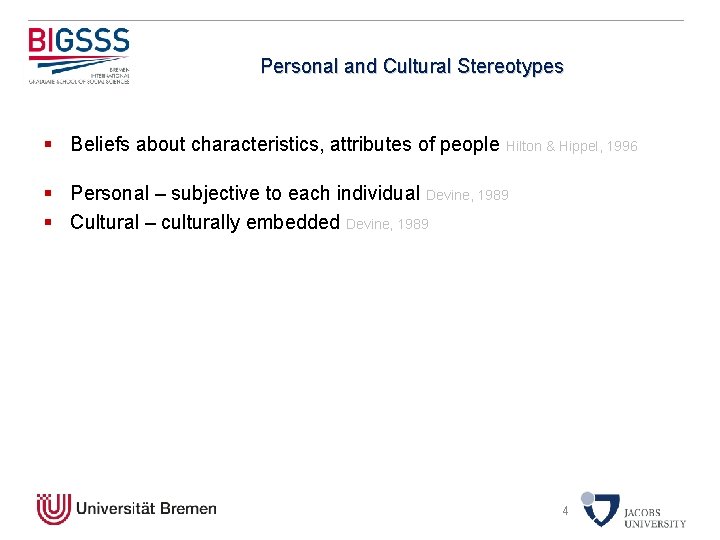 Personal and Cultural Stereotypes § Beliefs about characteristics, attributes of people Hilton & Hippel,