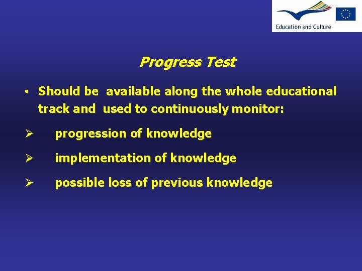 Progress Test • Should be available along the whole educational track and used to