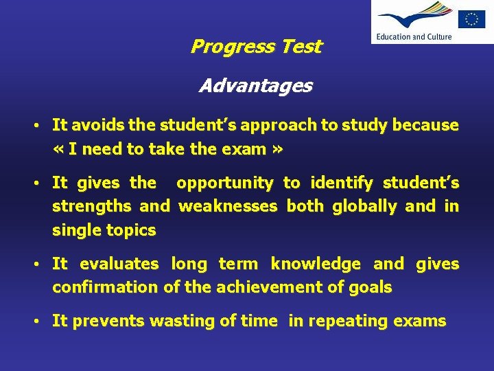 Progress Test Advantages • It avoids the student’s approach to study because « I