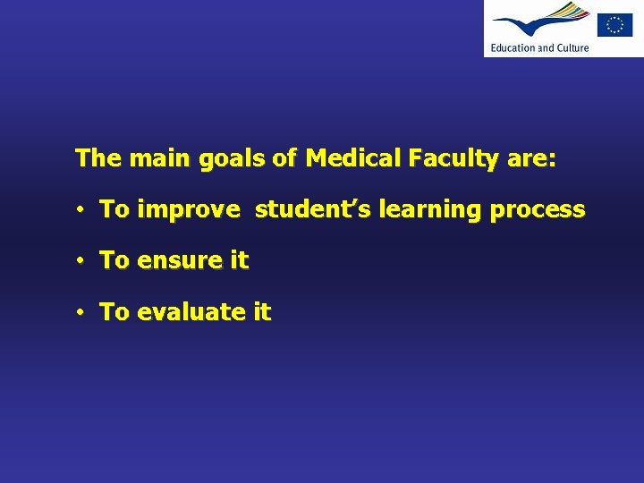 The main goals of Medical Faculty are: • To improve student’s learning process •