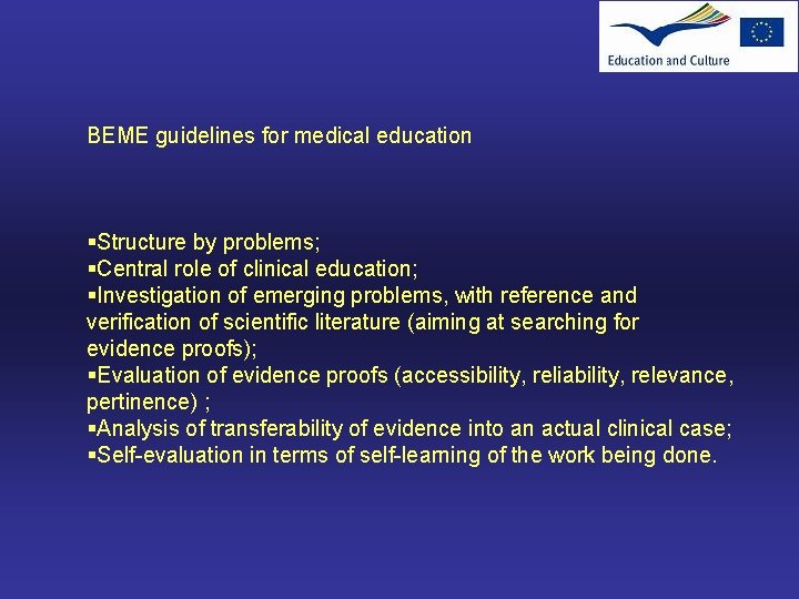 BEME guidelines for medical education §Structure by problems; §Central role of clinical education; §Investigation