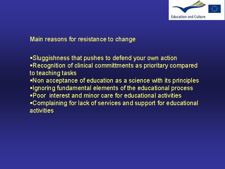 Main reasons for resistance to change §Sluggishness that pushes to defend your own action