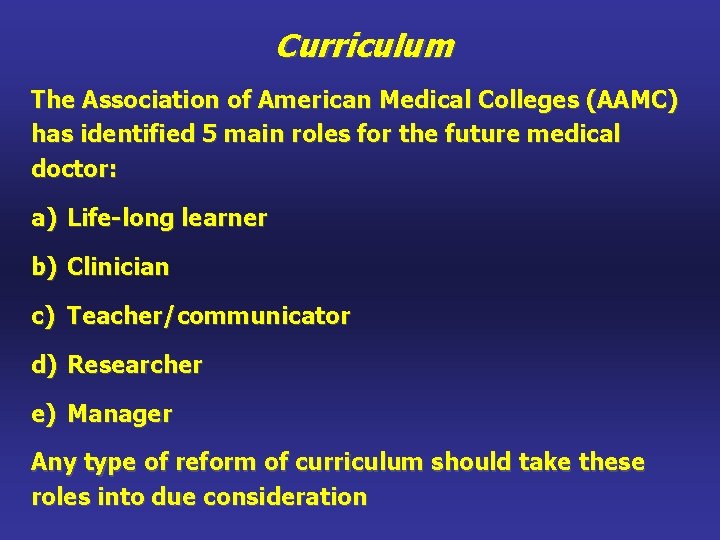 Curriculum The Association of American Medical Colleges (AAMC) has identified 5 main roles for