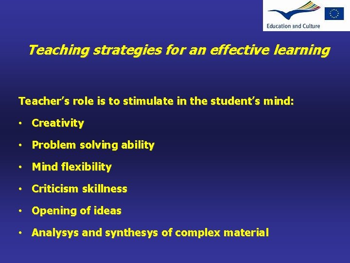 Teaching strategies for an effective learning Teacher’s role is to stimulate in the student’s