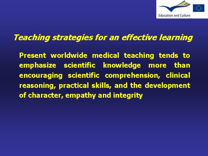 Teaching strategies for an effective learning Present worldwide medical teaching tends to emphasize scientific