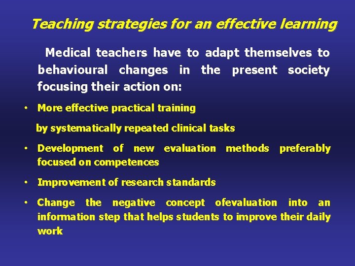 Teaching strategies for an effective learning Medical teachers have to adapt themselves to behavioural