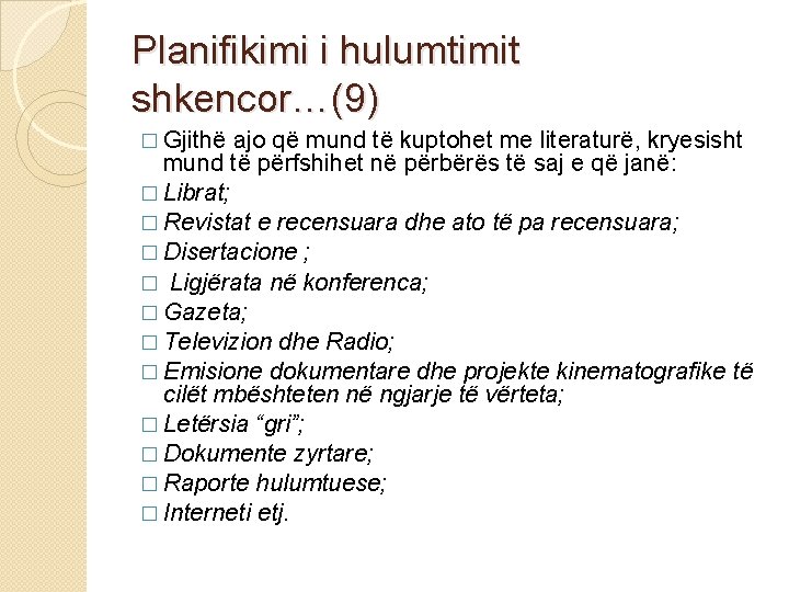 Planifikimi i hulumtimit shkencor…(9) � Gjithë ajo që mund të kuptohet me literaturë, kryesisht