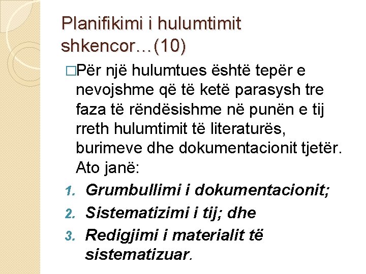 Planifikimi i hulumtimit shkencor…(10) �Për një hulumtues është tepër e nevojshme që të ketë