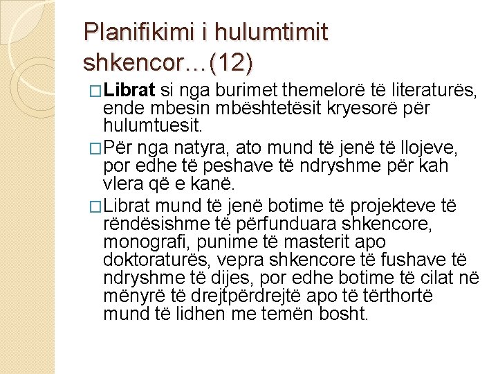 Planifikimi i hulumtimit shkencor…(12) �Librat si nga burimet themelorë të literaturës, ende mbesin mbështetësit