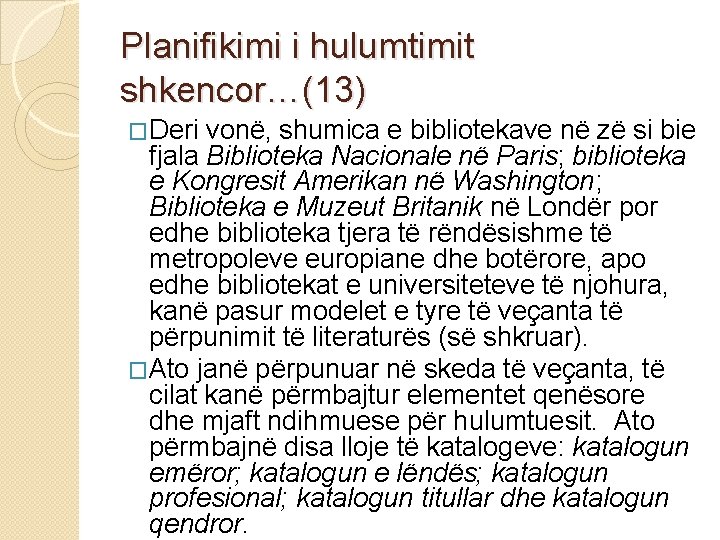 Planifikimi i hulumtimit shkencor…(13) �Deri vonë, shumica e bibliotekave në zë si bie fjala