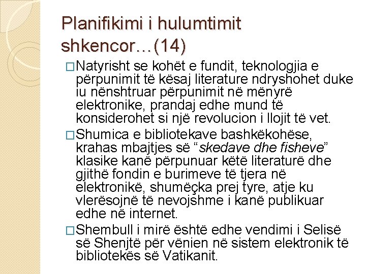 Planifikimi i hulumtimit shkencor…(14) �Natyrisht se kohët e fundit, teknologjia e përpunimit të kësaj