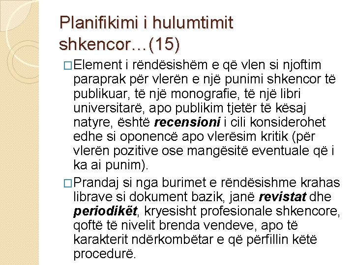 Planifikimi i hulumtimit shkencor…(15) �Element i rëndësishëm e që vlen si njoftim paraprak për