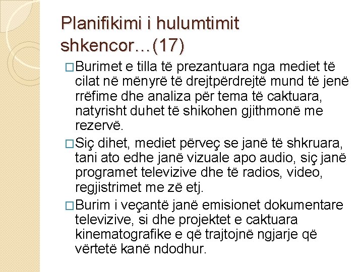 Planifikimi i hulumtimit shkencor…(17) �Burimet e tilla të prezantuara nga mediet të cilat në