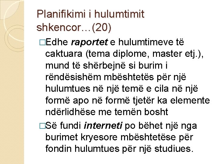 Planifikimi i hulumtimit shkencor…(20) �Edhe raportet e hulumtimeve të caktuara (tema diplome, master etj.