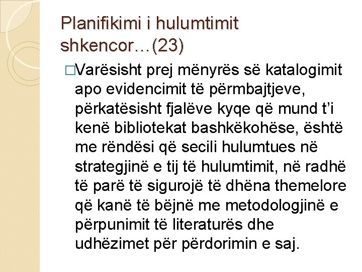 Planifikimi i hulumtimit shkencor…(23) �Varësisht prej mënyrës së katalogimit apo evidencimit të përmbajtjeve, përkatësisht