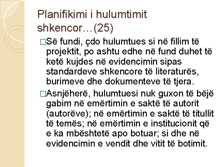 Planifikimi i hulumtimit shkencor…(25) �Së fundi, çdo hulumtues si në fillim të projektit, po