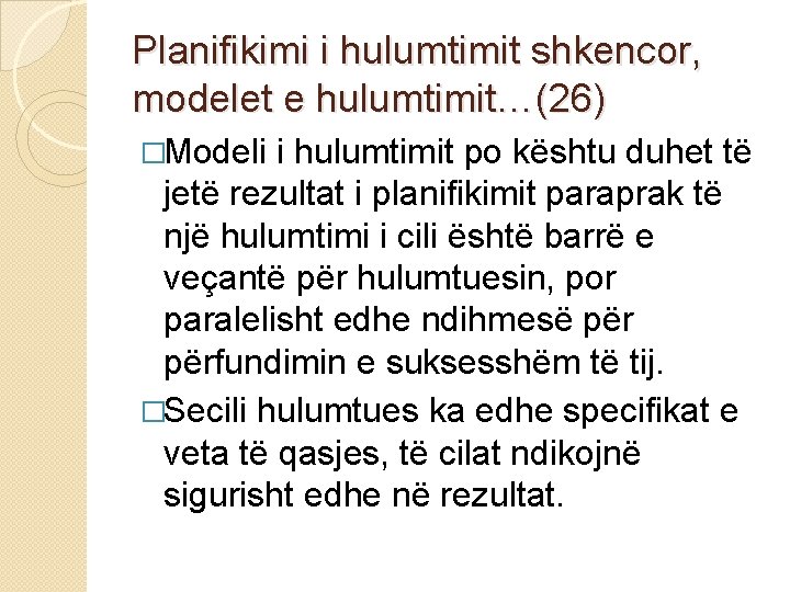 Planifikimi i hulumtimit shkencor, modelet e hulumtimit…(26) �Modeli i hulumtimit po kështu duhet të