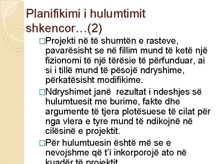 Planifikimi i hulumtimit shkencor…(2) �Projekti në të shumtën e rasteve, pavarësisht se në fillim