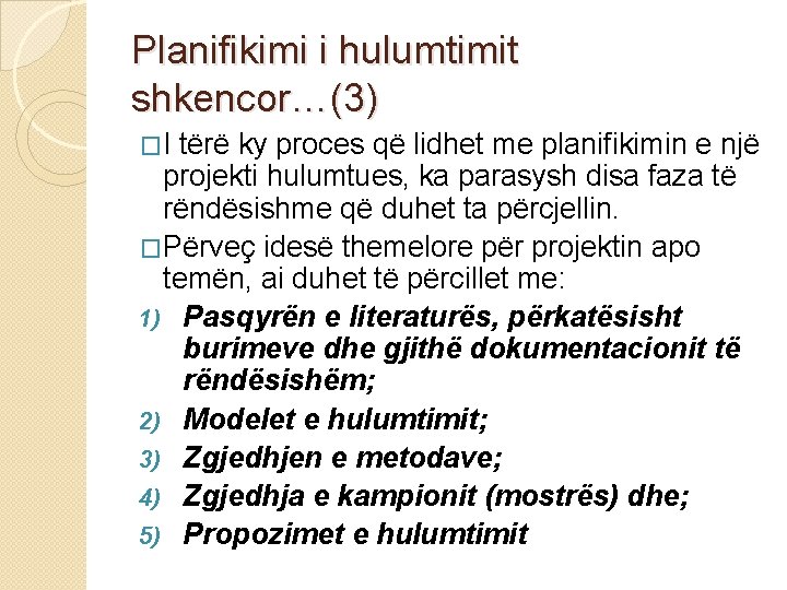 Planifikimi i hulumtimit shkencor…(3) �I tërë ky proces që lidhet me planifikimin e një