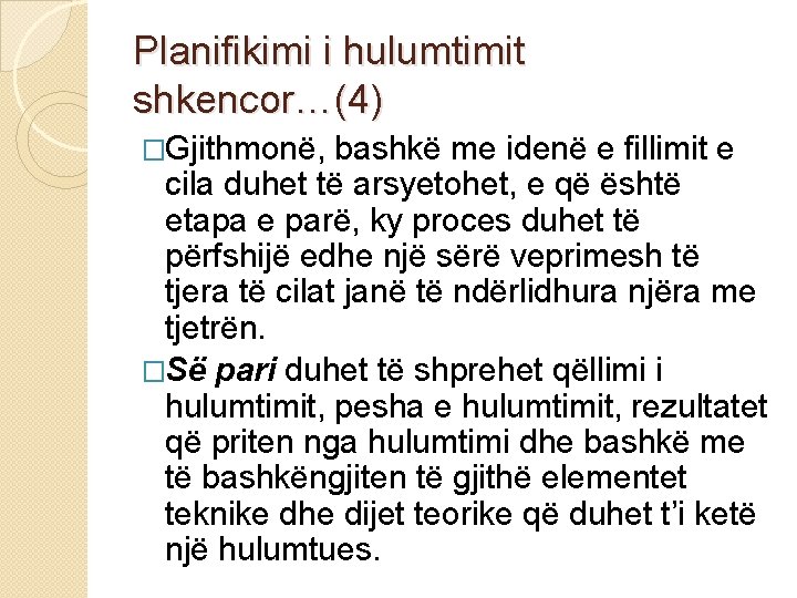 Planifikimi i hulumtimit shkencor…(4) �Gjithmonë, bashkë me idenë e fillimit e cila duhet të