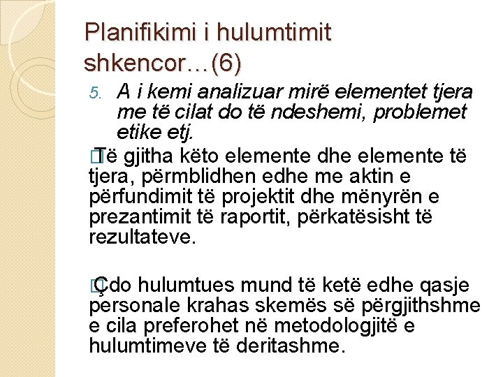 Planifikimi i hulumtimit shkencor…(6) A i kemi analizuar mirë elementet tjera me të cilat