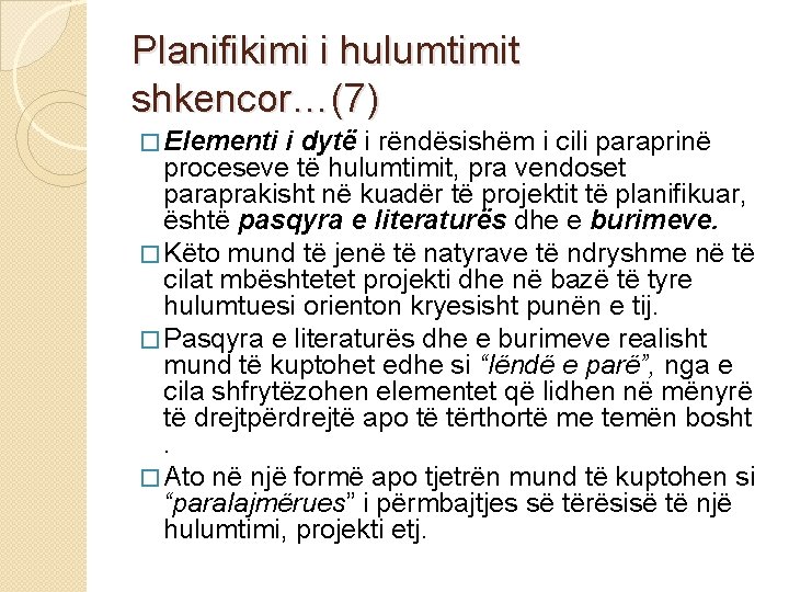 Planifikimi i hulumtimit shkencor…(7) � Elementi i dytë i rëndësishëm i cili paraprinë proceseve