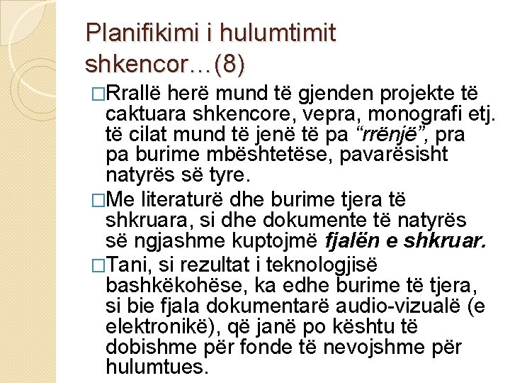 Planifikimi i hulumtimit shkencor…(8) �Rrallë herë mund të gjenden projekte të caktuara shkencore, vepra,