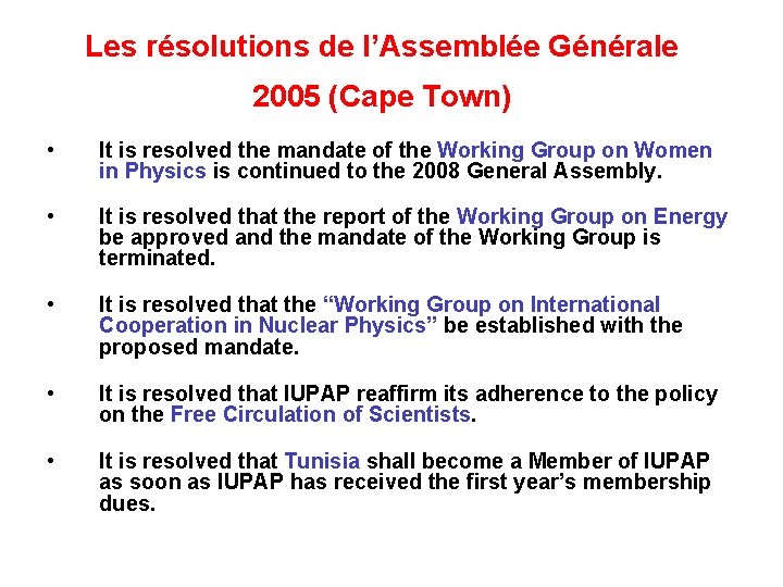 Les résolutions de l’Assemblée Générale 2005 (Cape Town) • It is resolved the mandate