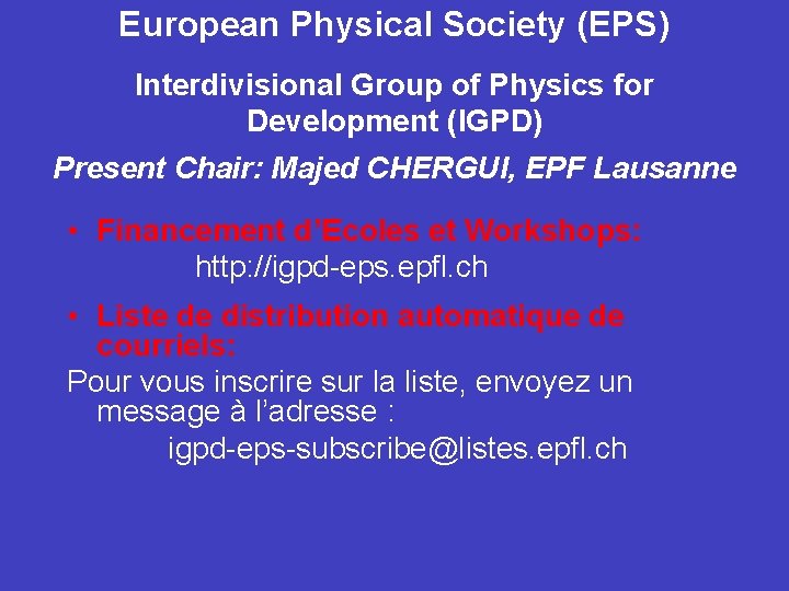 European Physical Society (EPS) Interdivisional Group of Physics for Development (IGPD) Present Chair: Majed