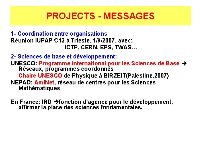 PROJECTS - MESSAGES 1 - Coordination entre organisations Réunion IUPAP C 13 à Trieste,