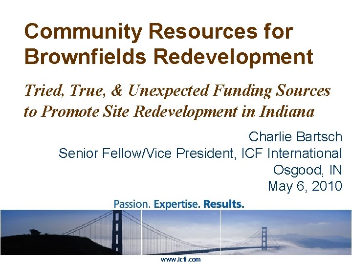 Community Resources for Brownfields Redevelopment Tried, True, & Unexpected Funding Sources to Promote Site