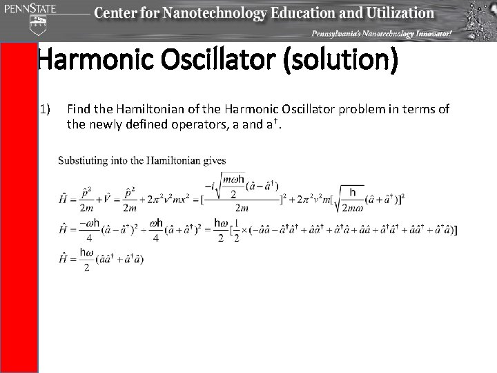 Harmonic Oscillator (solution) 1) Find the Hamiltonian of the Harmonic Oscillator problem in terms