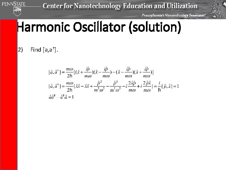 Harmonic Oscillator (solution) 2) Find [a, a†]. 