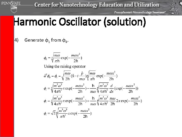 Harmonic Oscillator (solution) 4) Generate φ1 from φ0. 